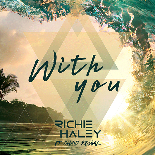 RICHIE HALEY FT. CHAD KOWAL-With You