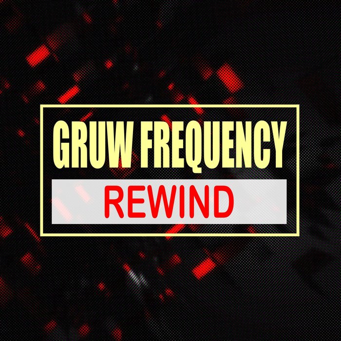 GRUW FREQUENCY-Rewind