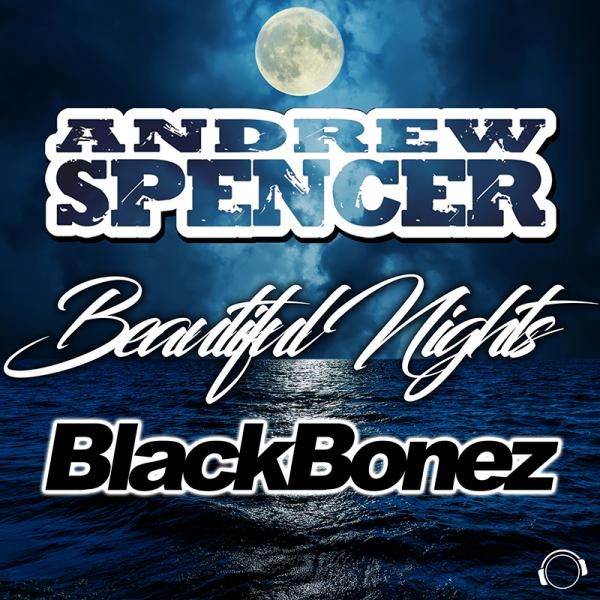 ANDREW SPENCER & BLACKBONEZ-Beautiful Nights
