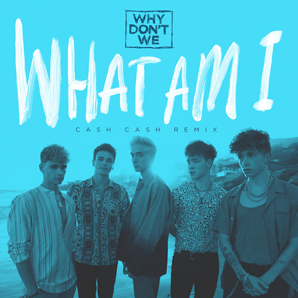 WHY DON´T WE-What Am I