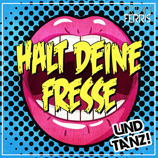 BRIAN FERRIS-Halt Deine Fresse Und Tanz!