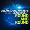 DREAM SOUND MASTERS FEAT. DEAN ROBERT-Round And Round