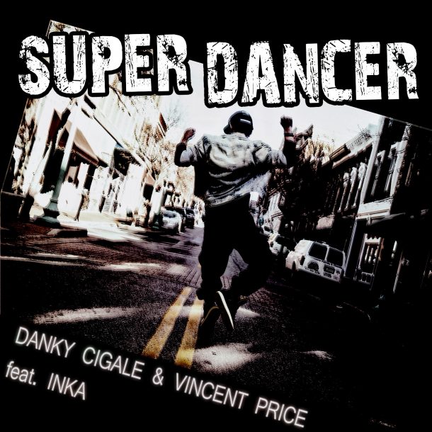DANKY CIGALE & VINCENT PRICE FEAT. INKA-Super Dancer