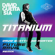 DAVID GUETTA-Titanium ( David Guetta & Morten Future Rave Remix )