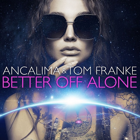 ANCALIMA & TOM FRANKE-Better Off Alone