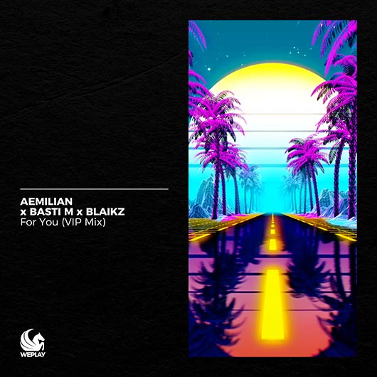 AEMILIAN X BASTI M X BLAIKZ-For You