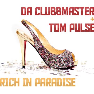 DA CLUBBMASTER & TOM PULSE-Rich In Paradise