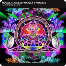 HUGEL X JUDE & FRANK X TWOLATE-La Candela Viva