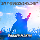 WICKED PLASTIC-In The Morninglight