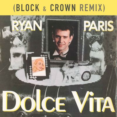 RYAN PARIS-Dolce Vita ( Block & Crown Remix )