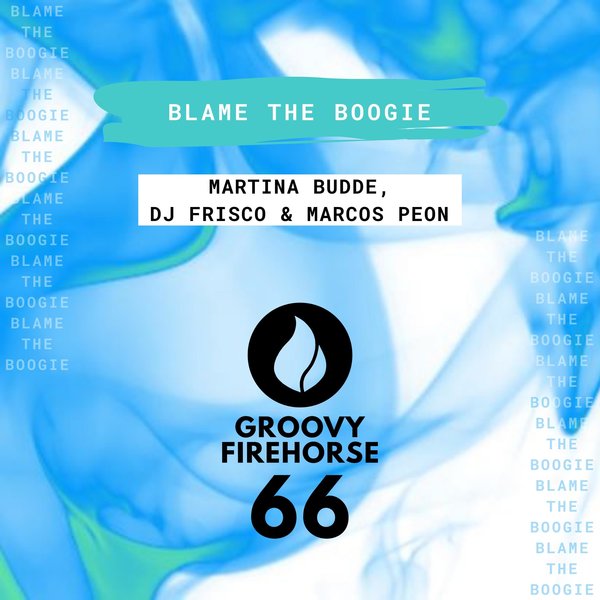 MARTINA BUDDE, DJ FRISCO & MARCOS PEON-Blame The Boogie