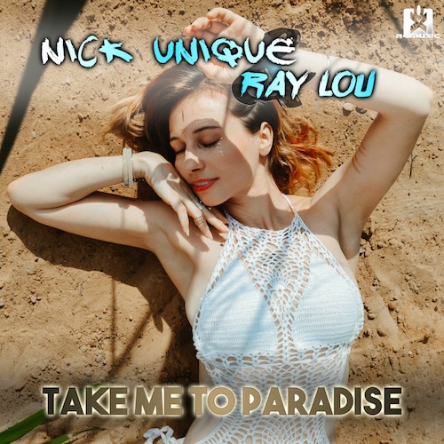 NICK UNIQUE & RAY LOU-Take Me To Paradise