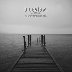 BLUEVIEW. & KARLYNN-Sunday Morning Rain