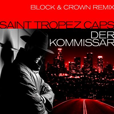 SAINT TROPEZ CAPS-Der Kommissar ( Block & Crown Remix )