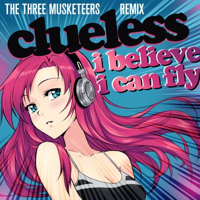 CLUELESS-I Believe I Can Fly ( The Three Musketeers Remix )
