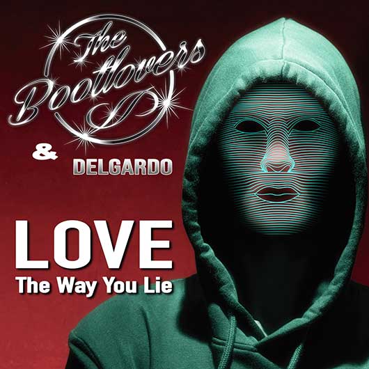 THE BOOTLOVERS & DELGARDO-Love The Way You Lie