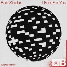 BOB SINCLAR-I Feel For You ( Star B Remix )