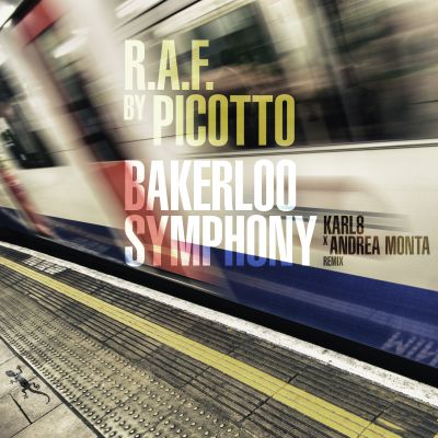 R.A.F. BY PICOTTO-Bakerloo Symphony ( Karl8 & Andrea Monta Remix )