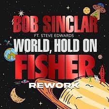BOB SINCLAR, STEVE EDWARDS-World Hold On ( Fisher Rework )