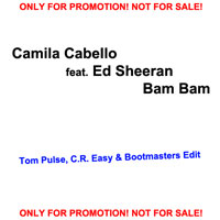 CAMILA CABELLO FEAT. ED SHEERAN-Bam Bam (tom Pulse, C.r. Easy & Bootmasters Edit)