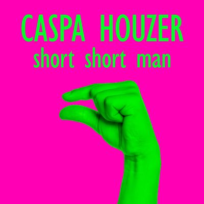 CASPA HOUZER-Short Short Man