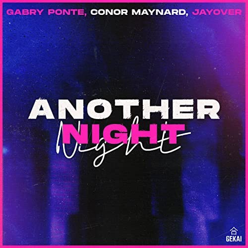 GABRY PONTE, CONOR MAYNARD, JAYOVER-Another Night