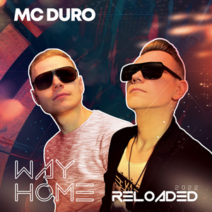 MC DURO-Way Home Reloaded 2022