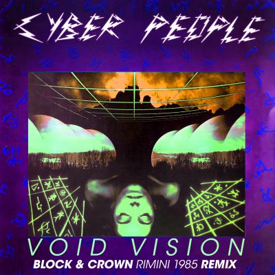 CYBER PEOPLE-Void Vision ( Block & Crown Back To Rimini 1985 Mix )