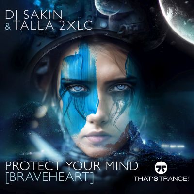 DJ SAKIN & TALLA 2XLC-Protect Your Mind ( Braveheart )