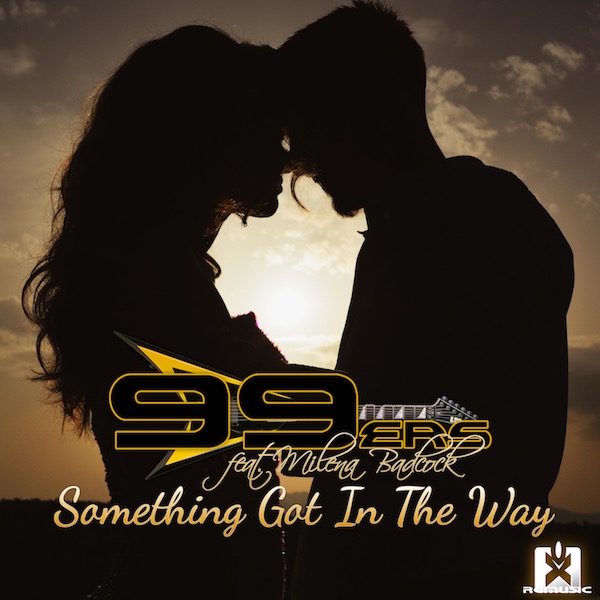 99ERS FEAT. MILENA BADCOCK-Something Got In The Way