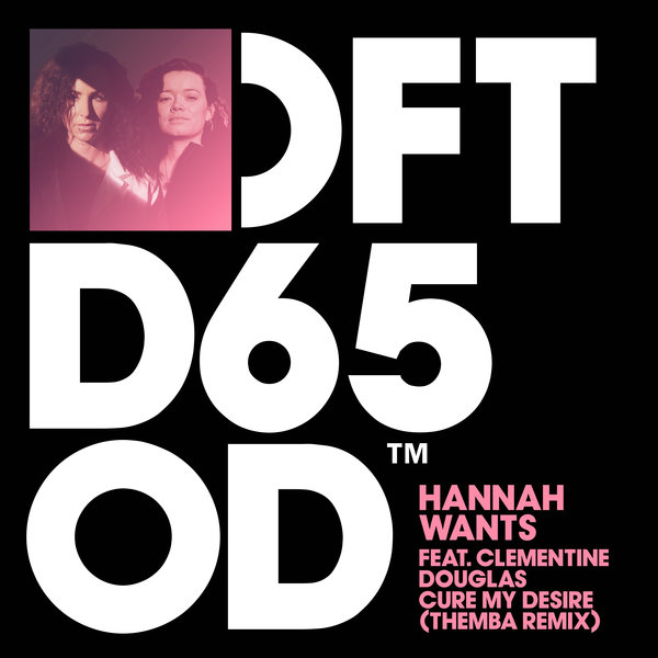 HANNAH WANTS, CLEMENTINE DOUGLAS-Cure My Desire - Themba Extended Remix