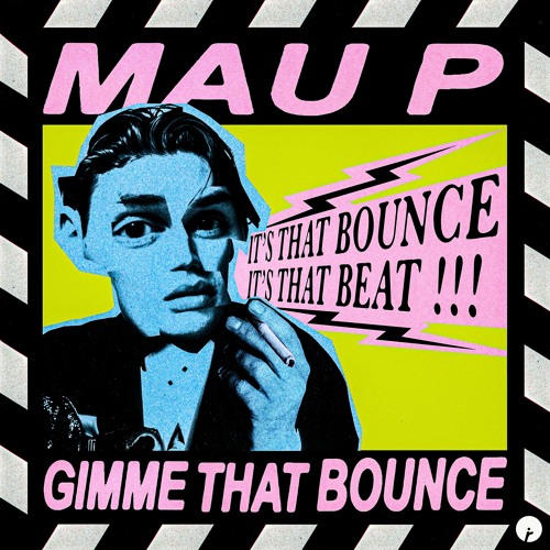 MAU P-Gimme That Bounce