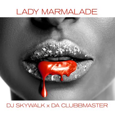 DJ SKYWALK X DA CLUBBMASTER-Lady Marmalade