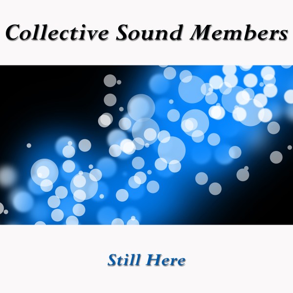 COLLECTIVE SOUND MEMBERS-Still Here