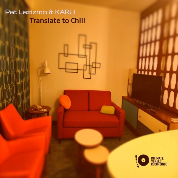 PAT LEZIZMO, KARU-Translate To Chill
