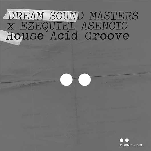 DREAM SOUND MASTERS & EZEQUIEL ASENCIO-House Acid Groove