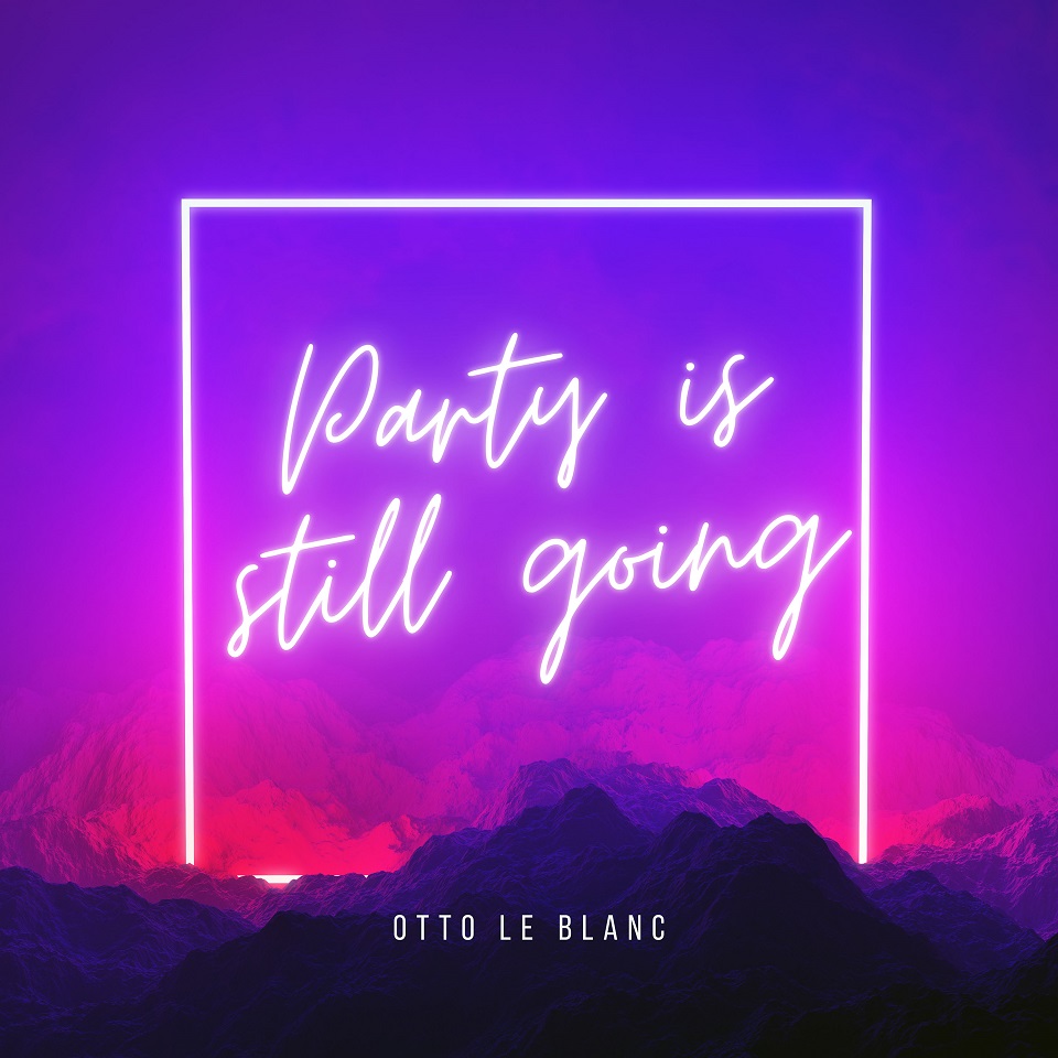 OTTO LE BLANC-Party Is Still Going