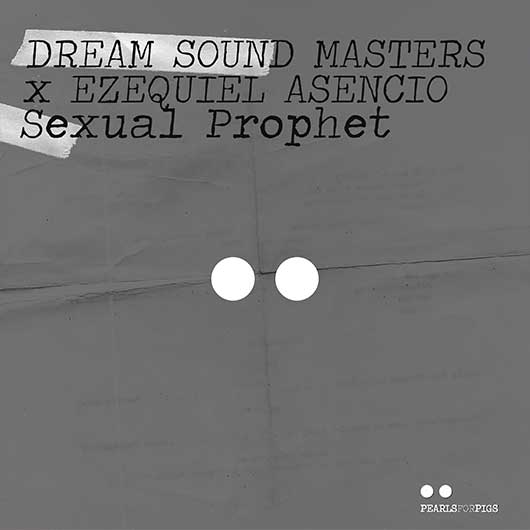 DREAM SOUND MASTERS & EZEQUIEL ASENCIO-Sexual Prophet
