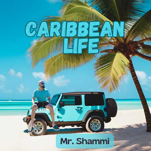 MR. SHAMMI-Caribbean Life