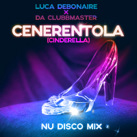 LUCA DEBONAIRE X DA CLUBBMASTER-Cenerentola (cinderella)