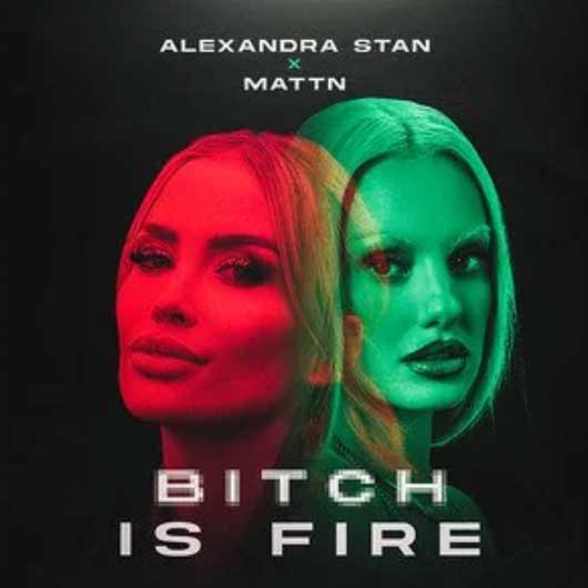 ALEXANDRA STAN, MATTIN-Bitch Is Fire