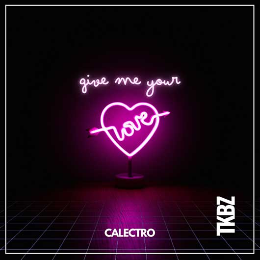 CALECTRO-Give Me Your Love