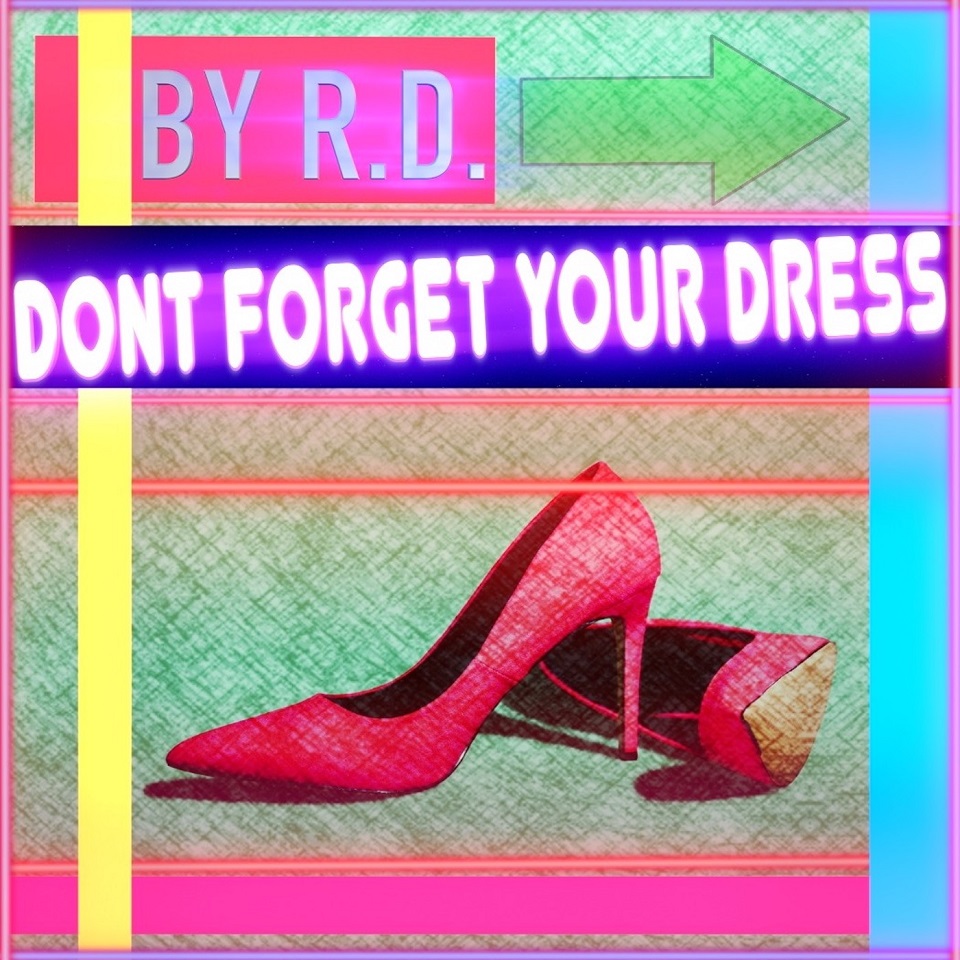 BY R.D.-Don´t Forget To Dress