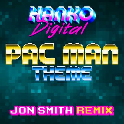 HANKO DIGITAL-Pac Man Theme (jon Smith Remix )