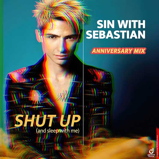 SIN WITH SEBASTIAN-Shut Up (and Sleep With Me) Anniversary Mix