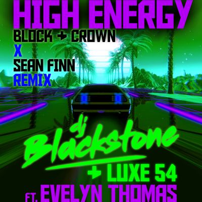 DJ BLACKSTONE & LUXE 54 FT. EVELYN THOMAS-High Energy ( Block & Crown X Sean Finn Remix )