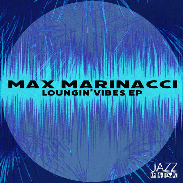MAX MARINACCI-Loungin  Vibes Ep