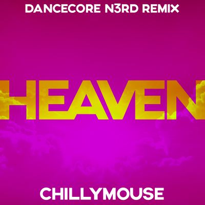 CHILLYMOUSE-Heaven ( Dancecore N3rd Remix )