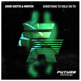 DAVID GUETTA, MORTEN FT. CLEMENTINE DOUGLAS-Something To Hold On To