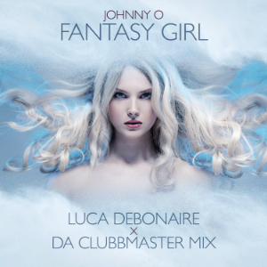 JOHNNY O-Fantasy Girl (luca Deboniare X Da Clubbmaster Mix)